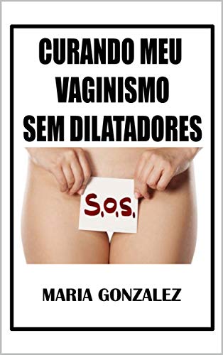 Capa do livro: Curando meu vaginismo sem dilatadores - Ler Online pdf