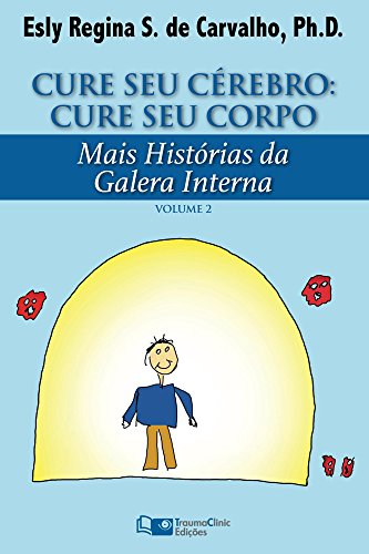 Capa do livro: Cure Seu Cérebro: Cure Seu Corpo: Mais Histórias da Galera Interna - Ler Online pdf