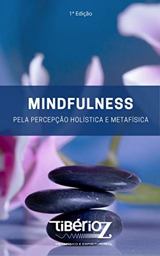 Capa do livro: Curso teórico e pratico de atenção plena: Mindfulness pela percepção holística e metafísica - Ler Online pdf