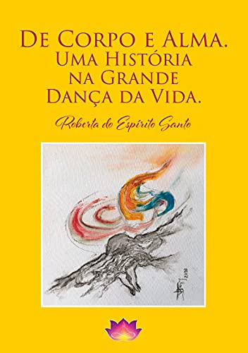 Livro PDF De Corpo e Alma. Uma História na Grande Dança da Vida