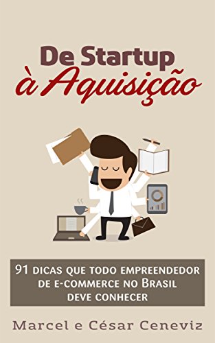 Capa do livro: De Startup à Aquisição: 91 dicas que todo empreendedor de e-commerce no Brasil deve conhecer - Ler Online pdf
