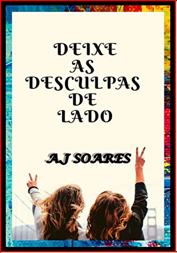 Capa do livro: Deixe as desculpas de lado: Por AJ Soares - Ler Online pdf