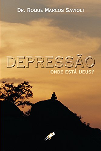 Capa do livro: Depressão – Onde está Deus? (Roque Marcos Savioli) - Ler Online pdf