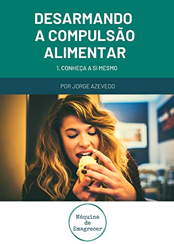 Capa do livro: Desarmando a Compulsão Alimentar: Conheça a si mesmo - Ler Online pdf
