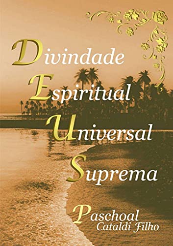 Capa do livro: DEUS – D – ivindade E – spiritual U – niversal S – uprema - Ler Online pdf