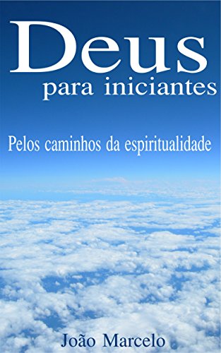 Capa do livro: Deus para iniciantes: Pelos caminhos da espiritualidade - Ler Online pdf