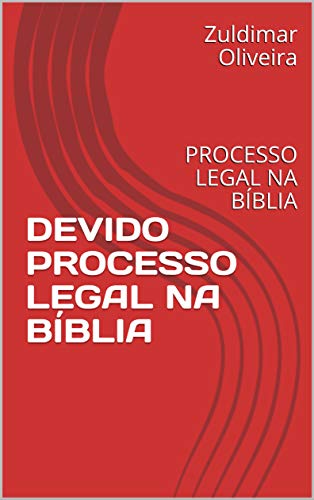 Capa do livro: DEVIDO PROCESSO LEGAL NA BÍBLIA : PROCESSO LEGAL NA BÍBLIA - Ler Online pdf