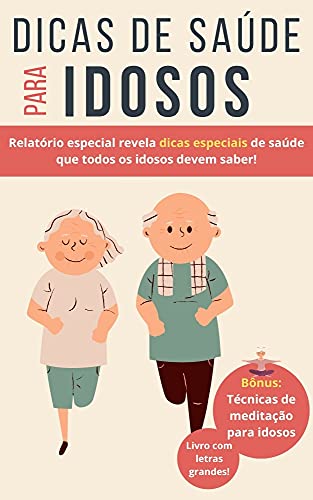 Livro PDF Dicas de Saúde Para Idosos: Relatório especial revela as principais dicas de saúde que todos os idosos devem saber!