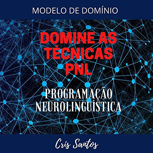 Capa do livro: Domine as Técnicas PNL Programação Neurolinguística - Ler Online pdf