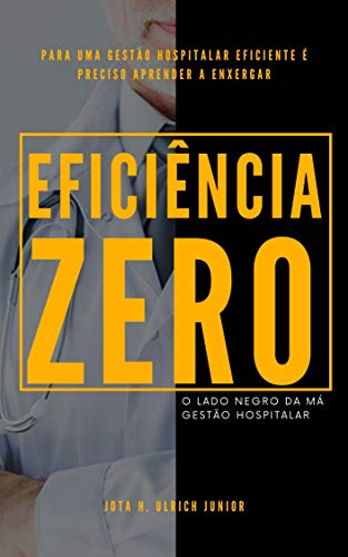 Livro PDF: Eficiência Zero: O lado negro da má gestão hospitalar