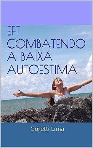 Capa do livro: Eft combatendo a baixa autoestima: Goretti Lima - Ler Online pdf