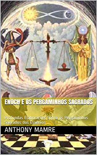Capa do livro: ENOCH E OS PERGAMINHOS SAGRADOS: Profundas Elaborações Sobre os Pergaminhos Sagrados dos Essênios - Ler Online pdf