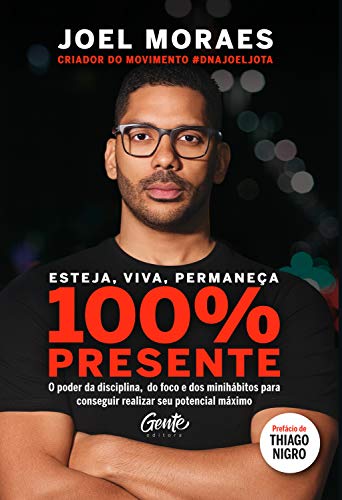 Livro PDF Esteja, viva, permaneça 100% Presente: O poder da disciplina, do foco e dos minihábitos para conseguir realizar seu potencial máximo