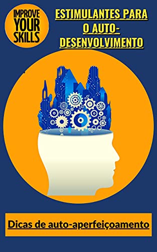 Capa do livro: Estimulantes para o auto-desenvolvimento: Dicas de auto-aperfeiçoamento - Ler Online pdf