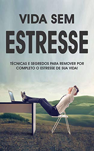 Capa do livro: ESTRESSE: Como viver uma vida livre de estresse, aprenda como se livrar do estresse e da ansiedade - Ler Online pdf