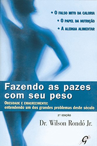 Livro PDF Fazendo as pazes com seu peso: Obesidade e emagrecimento: entendendo um dos grandes problemas deste século (Wilson Rondó Jr.)