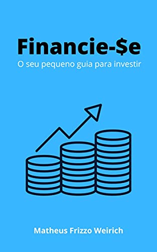Capa do livro: Financie-$e: O seu pequeno guia para investir (Financie $e) - Ler Online pdf