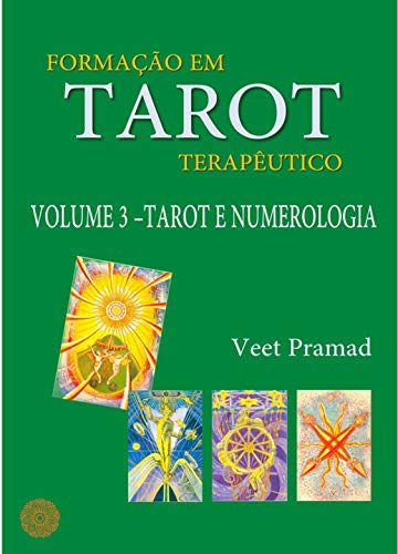 Capa do livro: FORMAÇÃO EM TAROT TERAPÊUTICO – VOLUME 3 – TAROT E NUMEROLOGIA - Ler Online pdf