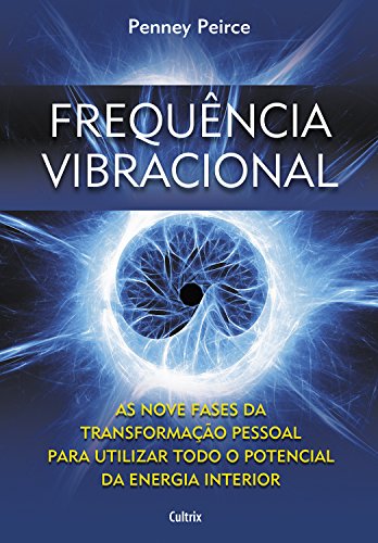 Livro PDF Frequência vibracional: As nove fases da transformação pessoal para utilizar todo o potencial da energia interior