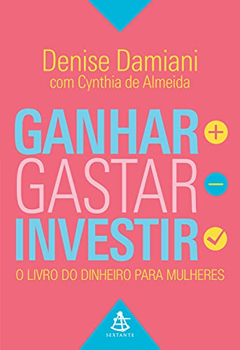 Capa do livro: Ganhar, Gastar, Investir: O livro do dinheiro para mulheres - Ler Online pdf