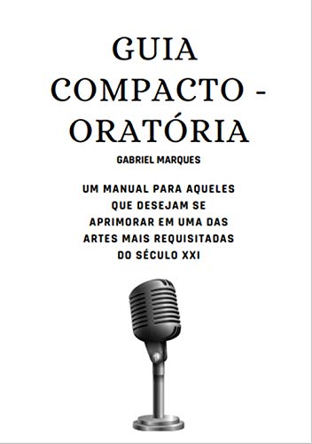 Capa do livro: Guia Compacto – Oratória: Um manual para aqueles que desejam se aprimorar em uma das artes mais requisitadas do século XXI - Ler Online pdf