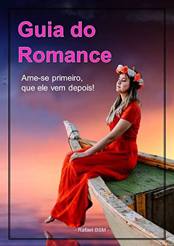Capa do livro: Guia do Romance: Ame-se primeiro, que ele vem depois! - Ler Online pdf