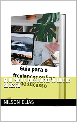 Capa do livro: Guia para o freelancer online de sucesso - Ler Online pdf