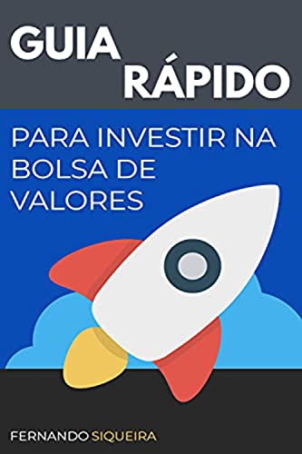 Livro PDF Guia Rápido para Investir na Bolsa de Valores: Como investir ainda hoje!