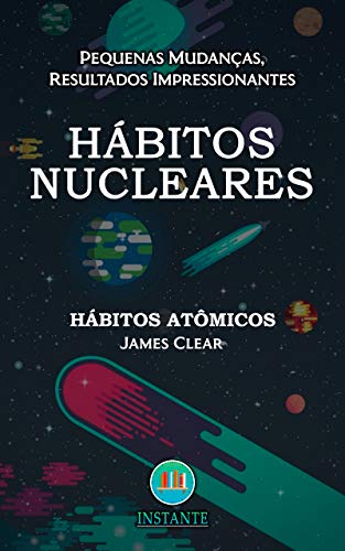 Capa do livro: Hábitos Nucleares: Métodos simples e poderosos de criar bons hábitos e se livrar dos hábitos ruins - Ler Online pdf