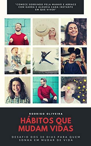 Livro PDF Hábitos Que Mudam Vidas: Desafio dos 30 dias para quem sonha em mudar de vida (para quem leu o poder do hábito e o milagre do amanhã Livro 1)
