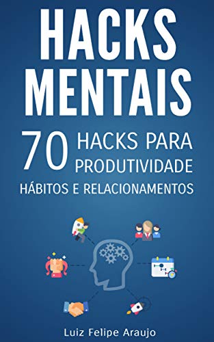 Capa do livro: Hacks Mentais: 70 Hacks para Produtividade, Hábitos e Relacionamentos - Ler Online pdf