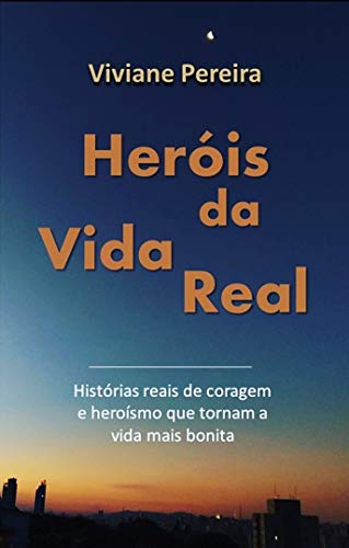 Livro PDF: Heróis da vida real: Histórias reais de coragem e heroísmo que tornam a vida mais bonita
