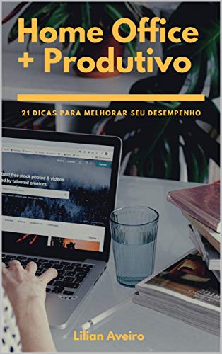 Capa do livro: Home Office + Produtivo: 21 Dicas Para Melhorar Seu Desempenho - Ler Online pdf
