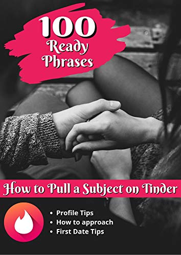 Livro PDF: How to Pull a Subject on Tinder – 100 Ready Phrases: CAN BE USED IN ANY RELATIONSHIP APP AND INSTAGRAM!
