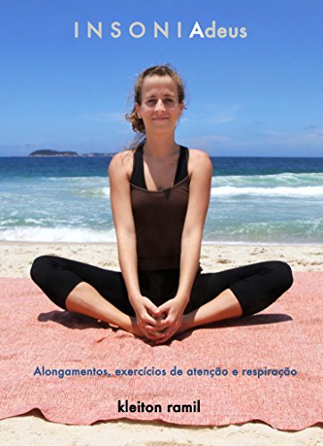 Livro PDF: I N S O N I Adeus: alongamentos, exercícios de respiração e atenção