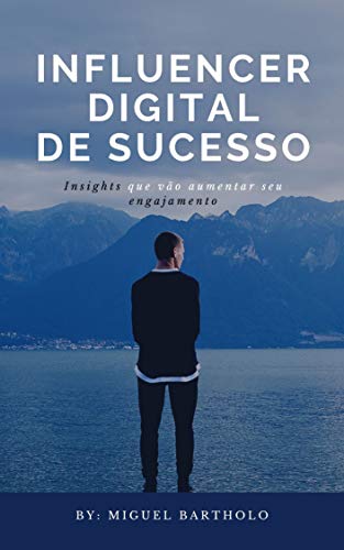 Capa do livro: Influencer Digital de Sucesso: Insights que vão aumentar seu engajamento - Ler Online pdf