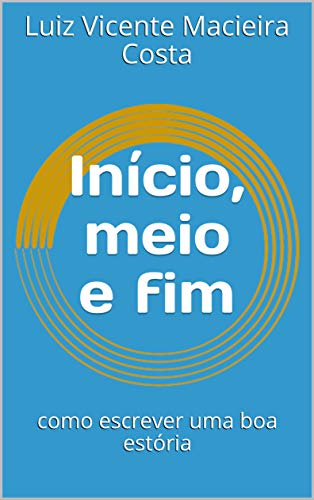Livro PDF: Início, meio e fim: como escrever uma boa estória (Linguística & Aulas de língua portuguesa)