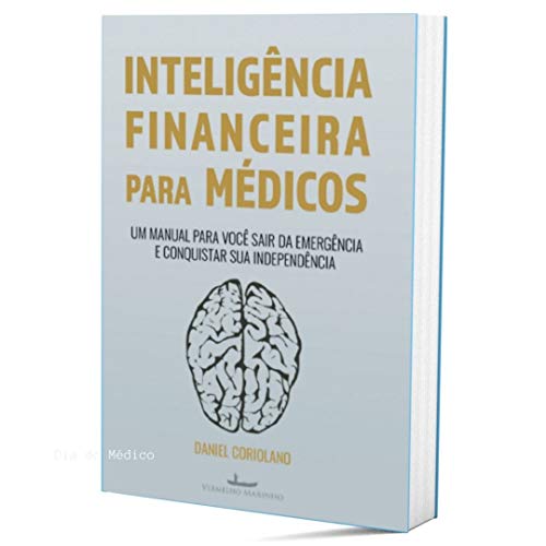 Capa do livro: Inteligência Financeira Para Médicos: Um manual para você sair da emergência e conquistar sua independência (Carreira Médica & Inteligência Finaneira) - Ler Online pdf