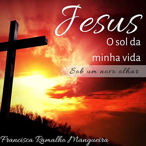 Capa do livro: Jesus o sol da minha vida - Ler Online pdf