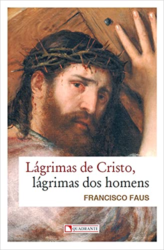 Capa do livro: Lágrimas de Cristo, lágrimas dos homens - Ler Online pdf