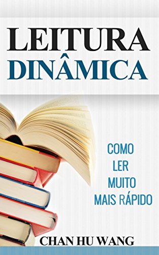 Capa do livro: Leitura Dinâmica: Como Ler Muito Mais Rápido (Para leituras de lazer, técnicas e concursos públicos) - Ler Online pdf