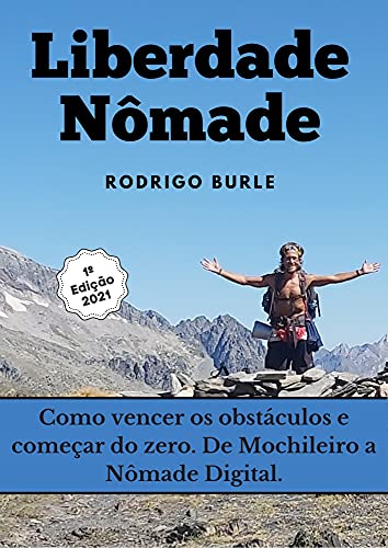 Capa do livro: Liberdade Nômade: De Mochileiro a Nômade Digital. Como vencer os obstáculos e começar do zero. - Ler Online pdf