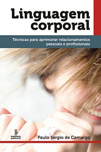 Capa do livro: Linguagem corporal: Técnicas para aprimorar relacionamentos pessoais e profissionais - Ler Online pdf