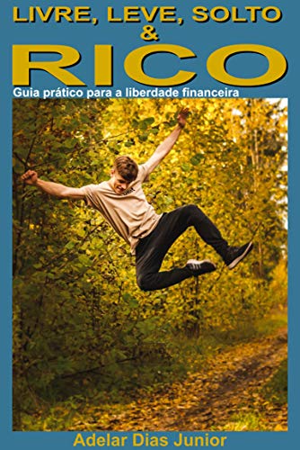 Capa do livro: Livre, leve, solto e rico: Guia prático para a liberdade financeira - Ler Online pdf