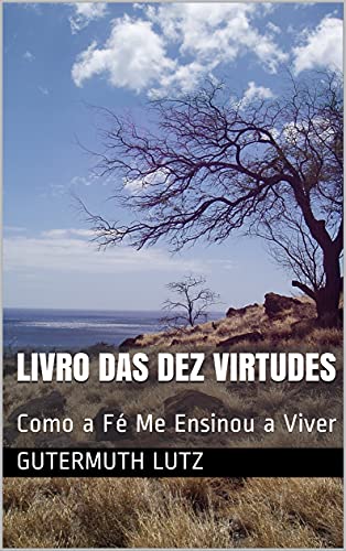 Capa do livro: Livro das Dez Virtudes: Como a Fé Me Ensinou a Viver - Ler Online pdf