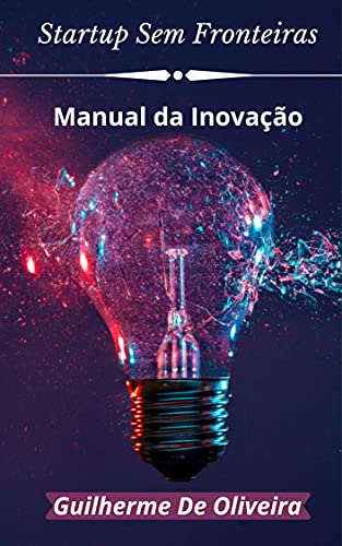 Capa do livro: Manual da Inovação: Startup sem Fronteiras - Ler Online pdf