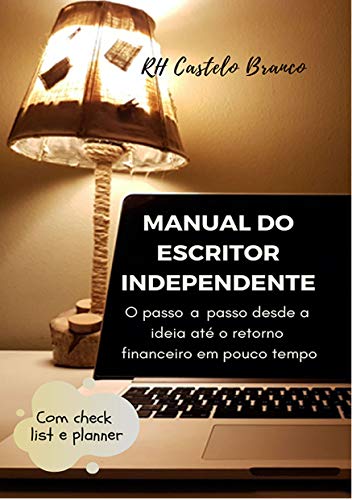 Capa do livro: Manual do Escritor Independente: O passo a passo desde a ideia até o retorno financeiro em pouco tempo - Ler Online pdf