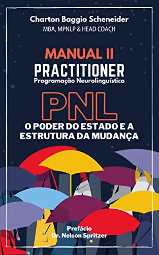 Capa do livro: Manual II – Practitioner em Programação Neurolinguística: O Poder do Estado e a Estrutura da Mudança (Formação em PNL Livro 2) - Ler Online pdf
