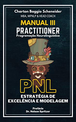 Capa do livro: Manual III – Practitioner em Programação Neurolinguística : Estratégia de Excelência e Modelagem (Formação PNL Livro 3) - Ler Online pdf