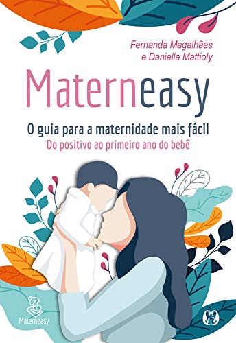 Capa do livro: Materneasy – O Guia para a Maternidade Mais Fácil: Do positivo ao primeiro ano do bebê - Ler Online pdf